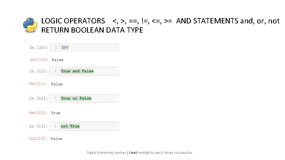 LOGIC OPERATORS <, >, ==, !=, <=, >= AND STATEMENTS and, or, not RETURN LOGIC OPERATORS <, >, ==, !=, <=, >= AND STATEMENTS and, or, not RETURN