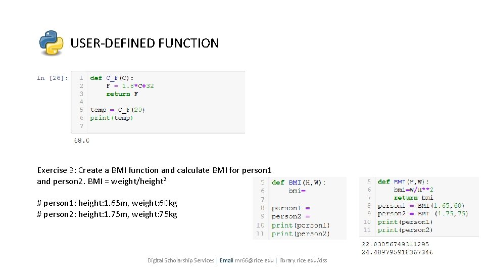 USER-DEFINED FUNCTION Exercise 3: Create a BMI function and calculate BMI for person 1 USER-DEFINED FUNCTION Exercise 3: Create a BMI function and calculate BMI for person 1