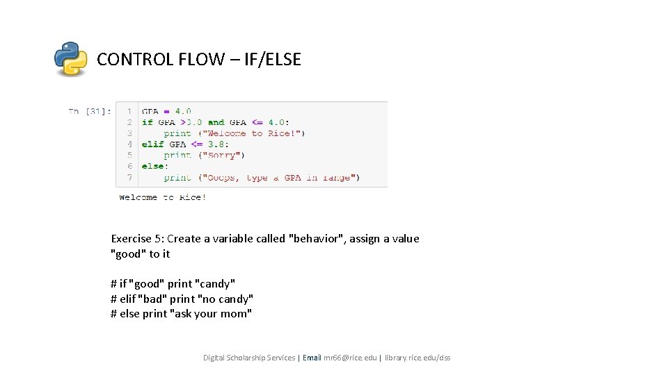 CONTROL FLOW – IF/ELSE Exercise 5: Create a variable called "behavior", assign a value CONTROL FLOW – IF/ELSE Exercise 5: Create a variable called "behavior", assign a value