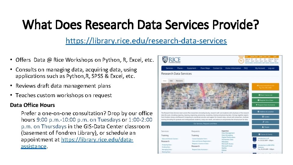 What Does Research Data Services Provide? https: //library. rice. edu/research-data-services • Offers Data @ What Does Research Data Services Provide? https: //library. rice. edu/research-data-services • Offers Data @