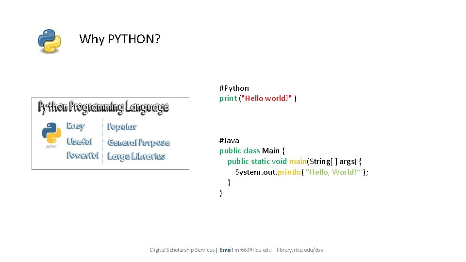 Why PYTHON? #Python print ("Hello world!" ) #Java public class Main { public static Why PYTHON? #Python print ("Hello world!" ) #Java public class Main { public static