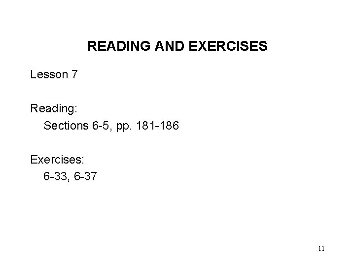 READING AND EXERCISES Lesson 7 Reading: Sections 6 -5, pp. 181 -186 Exercises: 6 READING AND EXERCISES Lesson 7 Reading: Sections 6 -5, pp. 181 -186 Exercises: 6