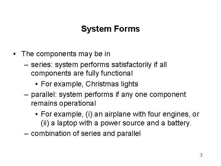 System Forms • The components may be in – series: system performs satisfactorily if System Forms • The components may be in – series: system performs satisfactorily if