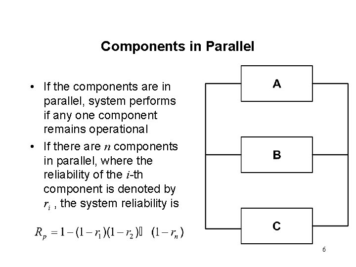 Components in Parallel • If the components are in parallel, system performs if any Components in Parallel • If the components are in parallel, system performs if any