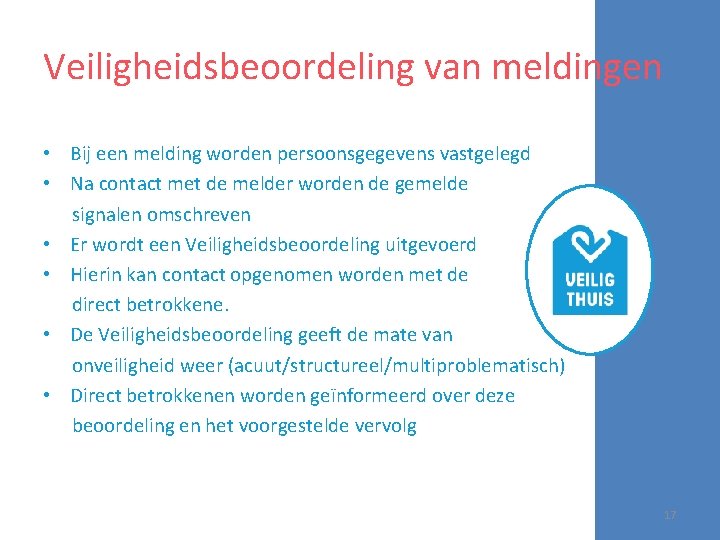 Veiligheidsbeoordeling van meldingen • Bij een melding worden persoonsgegevens vastgelegd • Na contact met