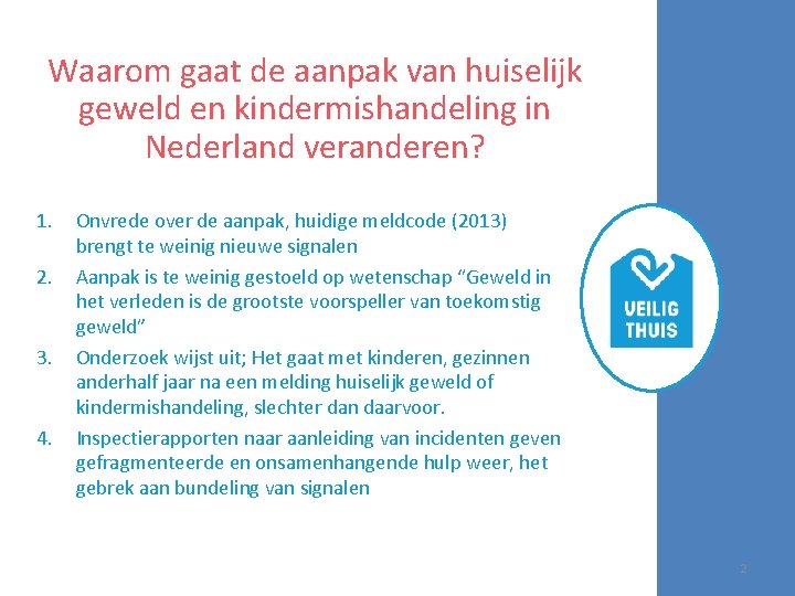 Waarom gaat de aanpak van huiselijk geweld en kindermishandeling in Nederland veranderen? 1. 2.