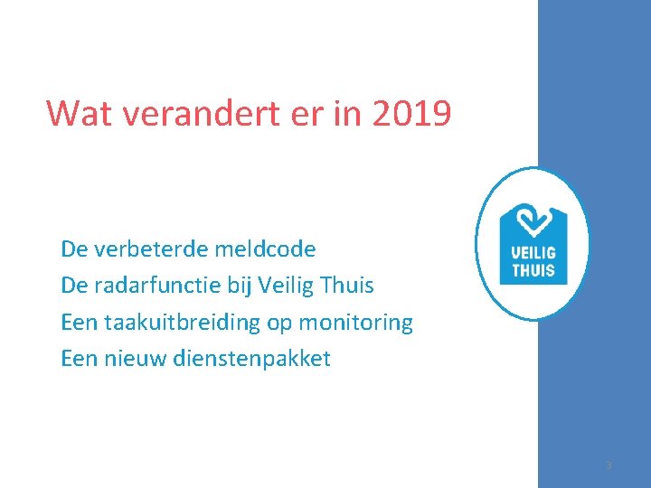 Wat verandert er in 2019 De verbeterde meldcode De radarfunctie bij Veilig Thuis Een