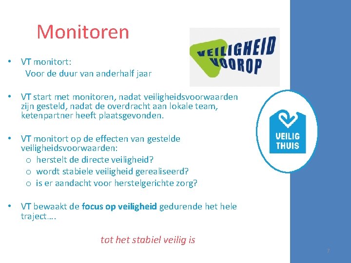 Monitoren • VT monitort: Voor de duur van anderhalf jaar • VT start met