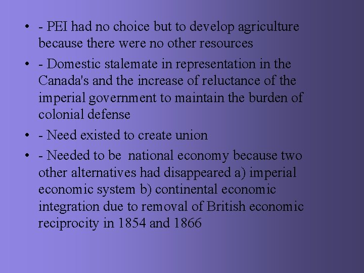  • - PEI had no choice but to develop agriculture because there were