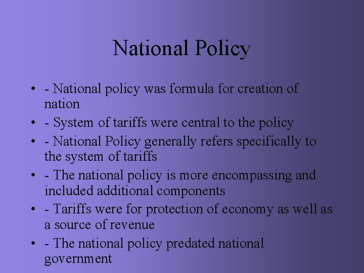 National Policy • - National policy was formula for creation of nation • -