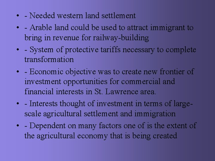  • - Needed western land settlement • - Arable land could be used