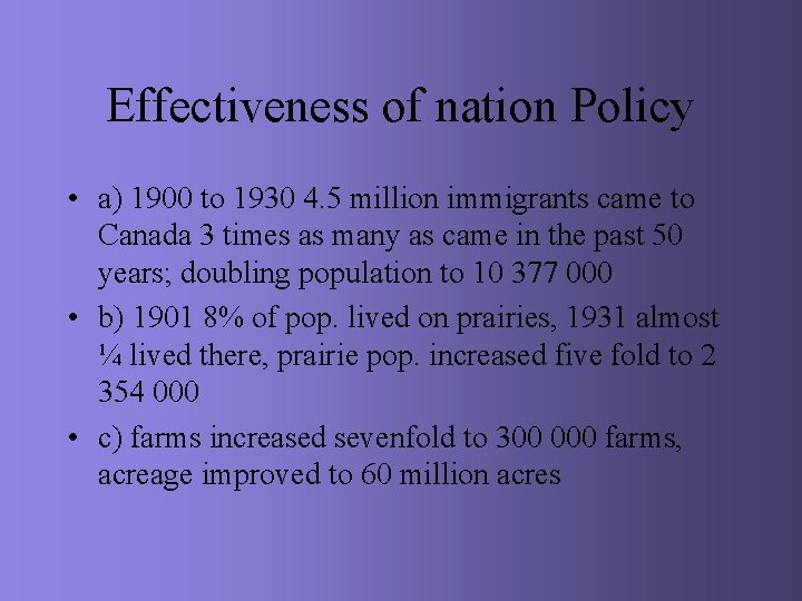 Effectiveness of nation Policy • a) 1900 to 1930 4. 5 million immigrants came