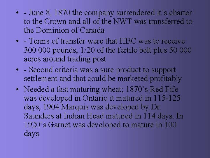  • - June 8, 1870 the company surrendered it’s charter to the Crown