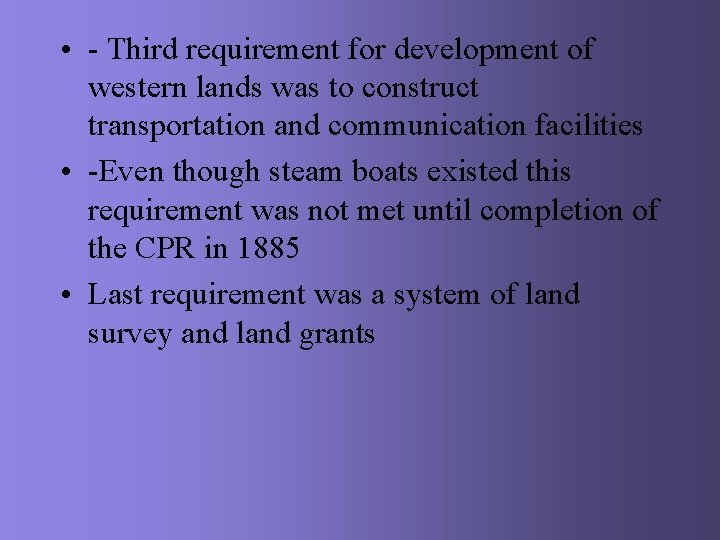  • - Third requirement for development of western lands was to construct transportation