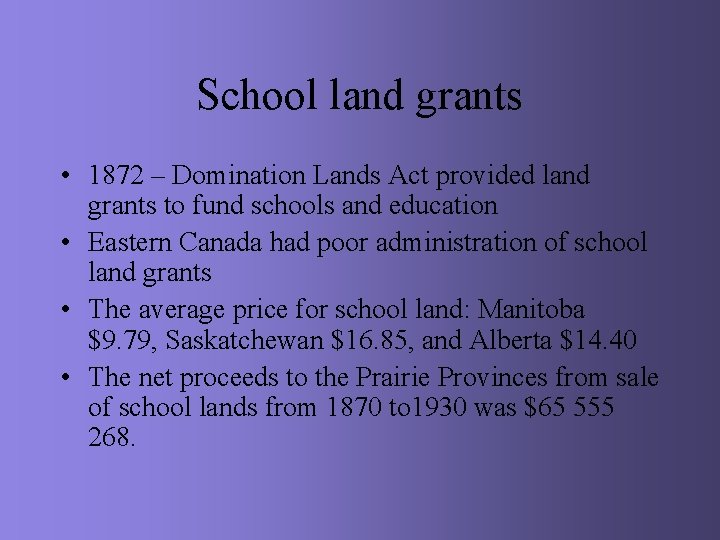 School land grants • 1872 – Domination Lands Act provided land grants to fund