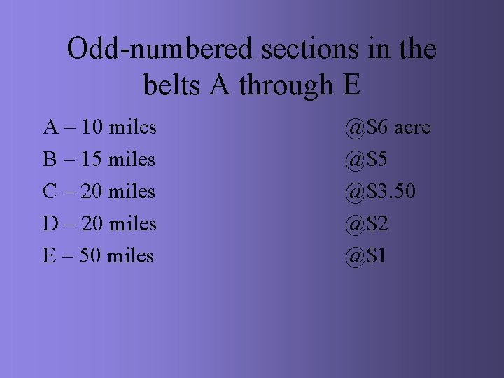 Odd-numbered sections in the belts A through E A – 10 miles B –