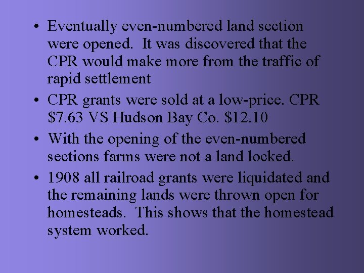  • Eventually even-numbered land section were opened. It was discovered that the CPR