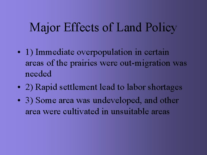 Major Effects of Land Policy • 1) Immediate overpopulation in certain areas of the