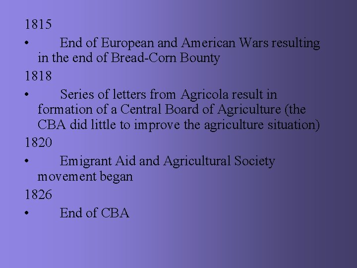 1815 • End of European and American Wars resulting in the end of Bread-Corn