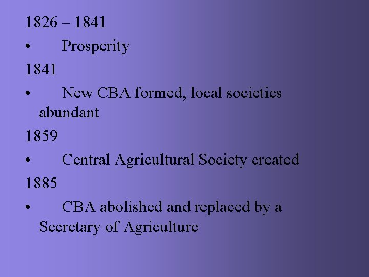 1826 – 1841 • Prosperity 1841 • New CBA formed, local societies abundant 1859