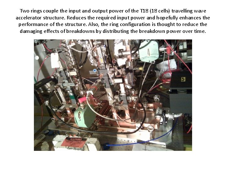 Two rings couple the input and output power of the T 18 (18 cells)