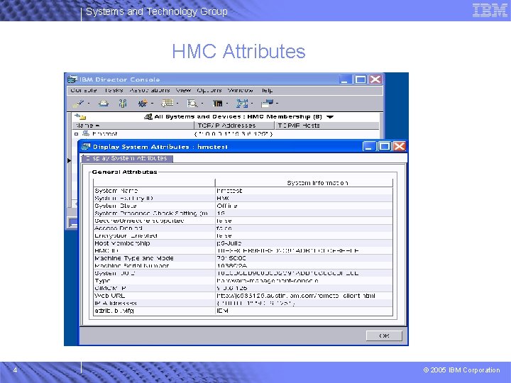 Systems and Technology Group HMC Attributes 4 © 2005 IBM Corporation 