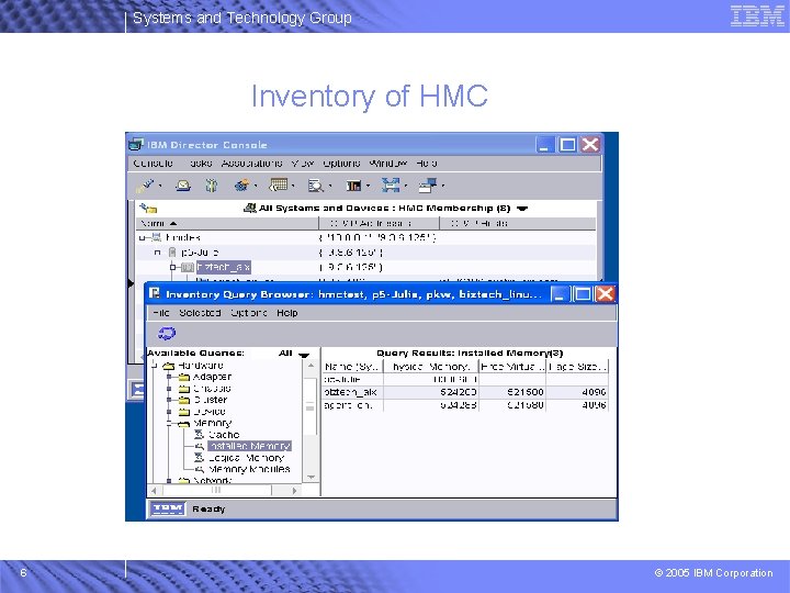 Systems and Technology Group Inventory of HMC 6 © 2005 IBM Corporation 
