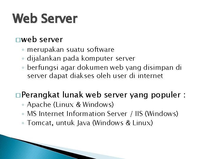 Web Server � web server ◦ merupakan suatu software ◦ dijalankan pada komputer server