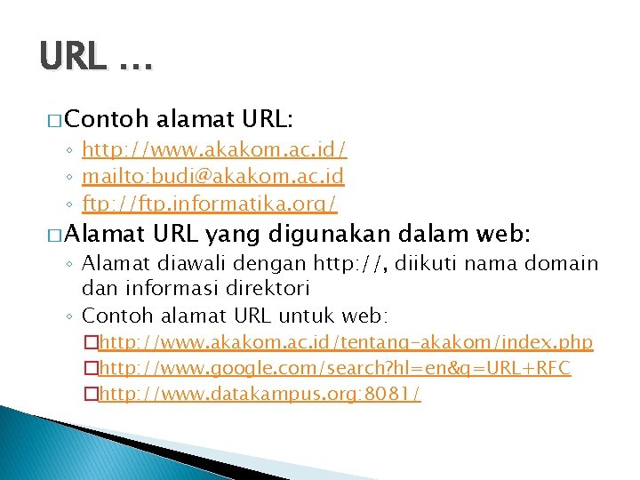 URL … � Contoh alamat URL: � Alamat URL yang digunakan dalam web: ◦