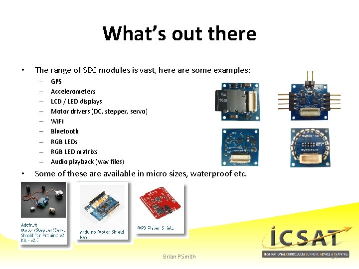 What’s out there • The range of SBC modules is vast, here are some