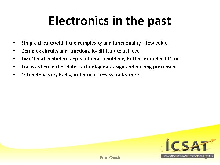 Electronics in the past • • • Simple circuits with little complexity and functionality