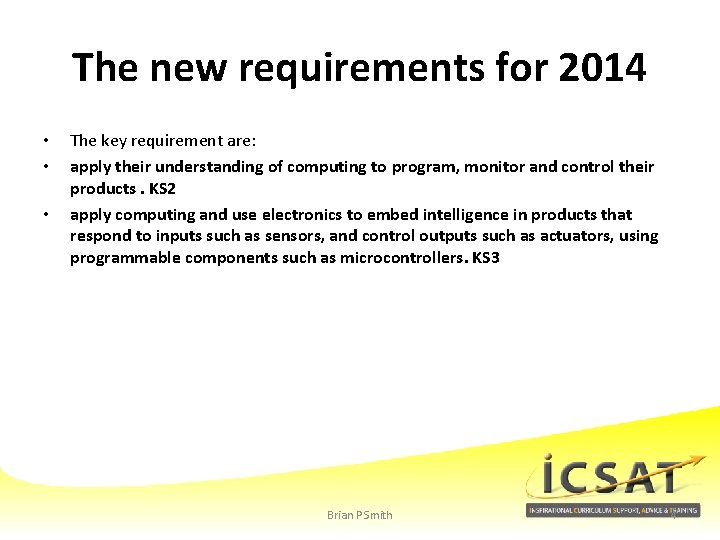 The new requirements for 2014 • • • The key requirement are: apply their