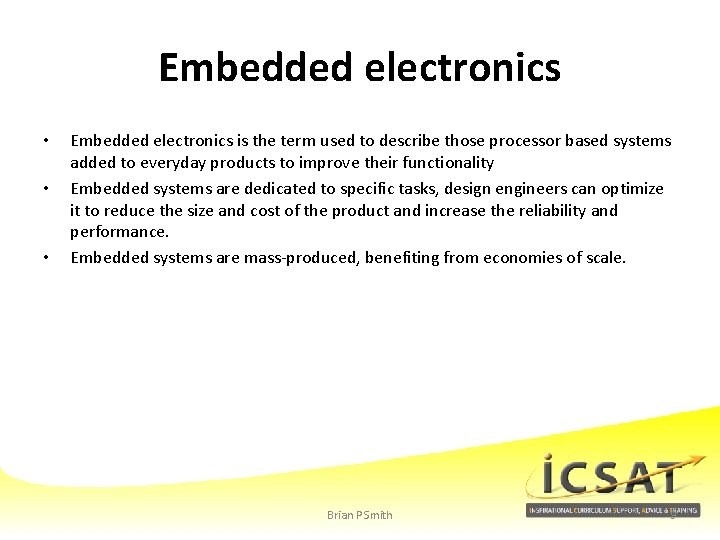 Embedded electronics • • • Embedded electronics is the term used to describe those