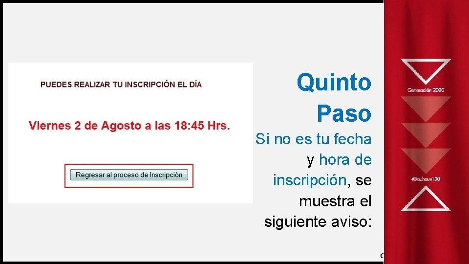Quinto Paso Si no es tu fecha y hora de inscripción, se muestra el