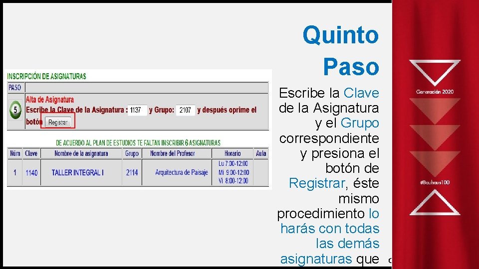 Quinto Paso Escribe la Clave de la Asignatura y el Grupo correspondiente y presiona