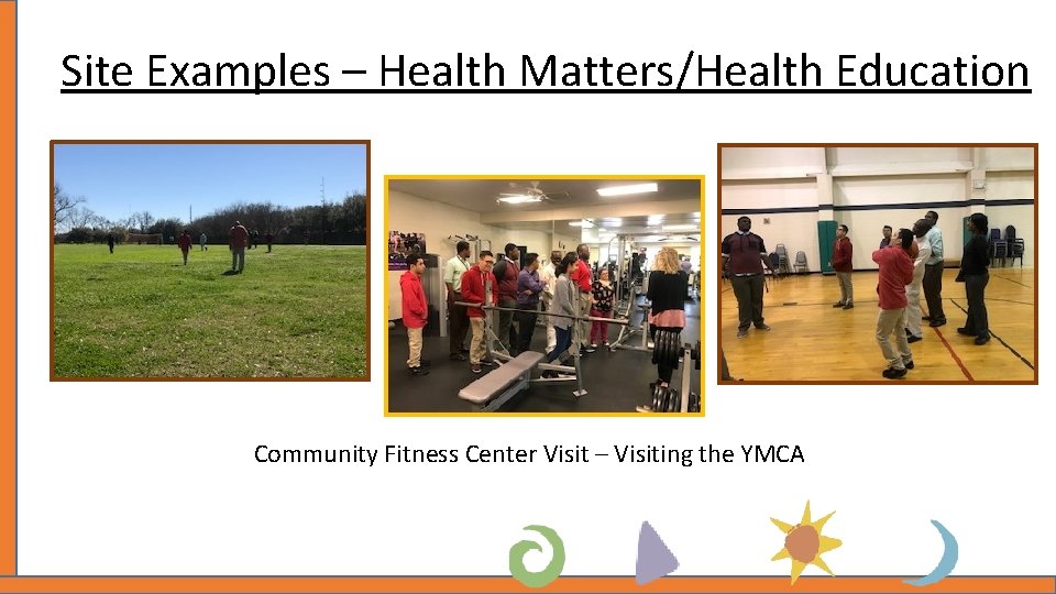 Site Examples – Health Matters/Health Education Community Fitness Center Visit – Visiting the YMCA