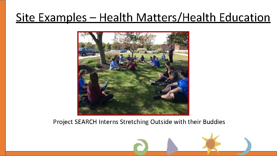 Site Examples – Health Matters/Health Education Project SEARCH Interns Stretching Outside with their Buddies