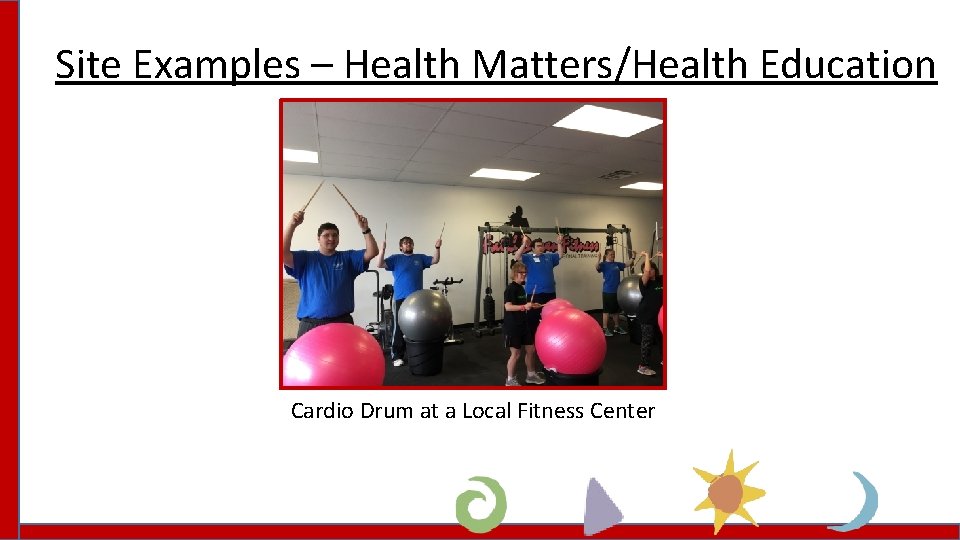 Site Examples – Health Matters/Health Education Cardio Drum at a Local Fitness Center 