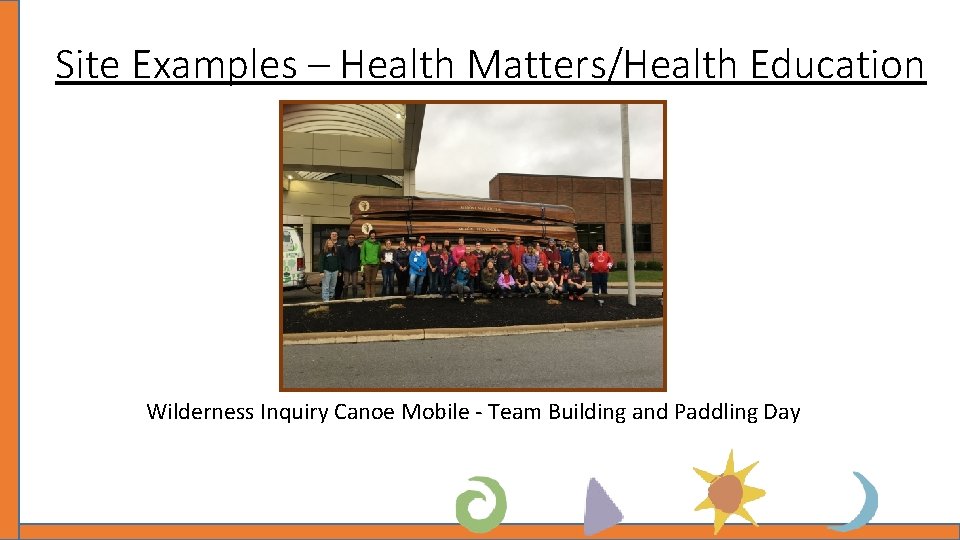 Site Examples – Health Matters/Health Education Wilderness Inquiry Canoe Mobile - Team Building and