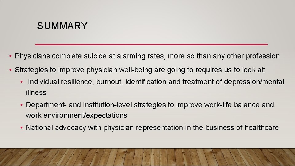 SUMMARY • Physicians complete suicide at alarming rates, more so than any other profession