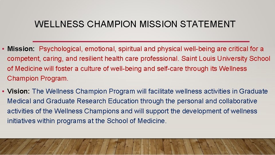 WELLNESS CHAMPION MISSION STATEMENT • Mission: Psychological, emotional, spiritual and physical well-being are critical