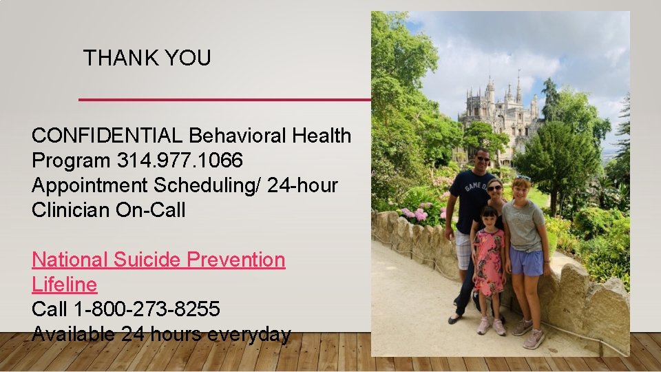 THANK YOU CONFIDENTIAL Behavioral Health Program 314. 977. 1066 Appointment Scheduling/ 24 -hour Clinician