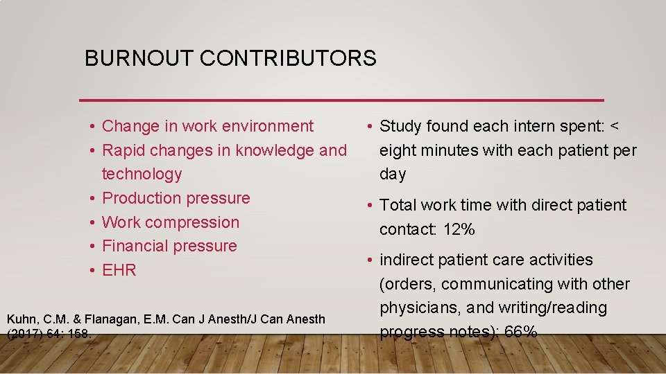 BURNOUT CONTRIBUTORS • Change in work environment • Rapid changes in knowledge and technology