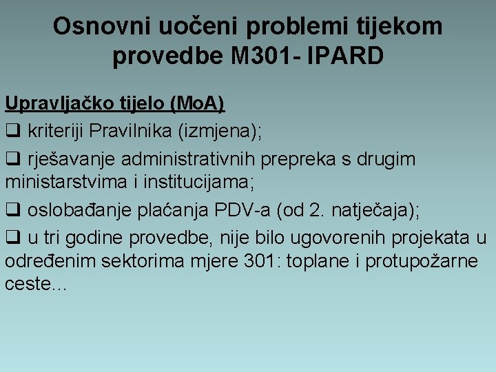 Osnovni uočeni problemi tijekom provedbe M 301 - IPARD Upravljačko tijelo (Mo. A) q