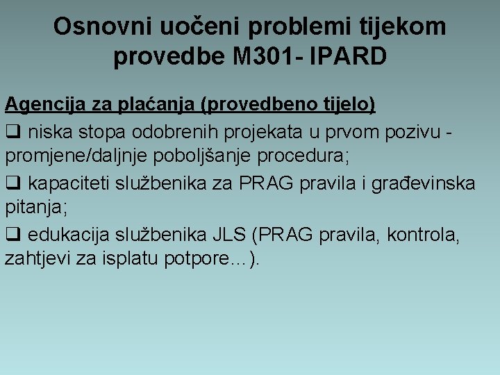 Osnovni uočeni problemi tijekom provedbe M 301 - IPARD Agencija za plaćanja (provedbeno tijelo)