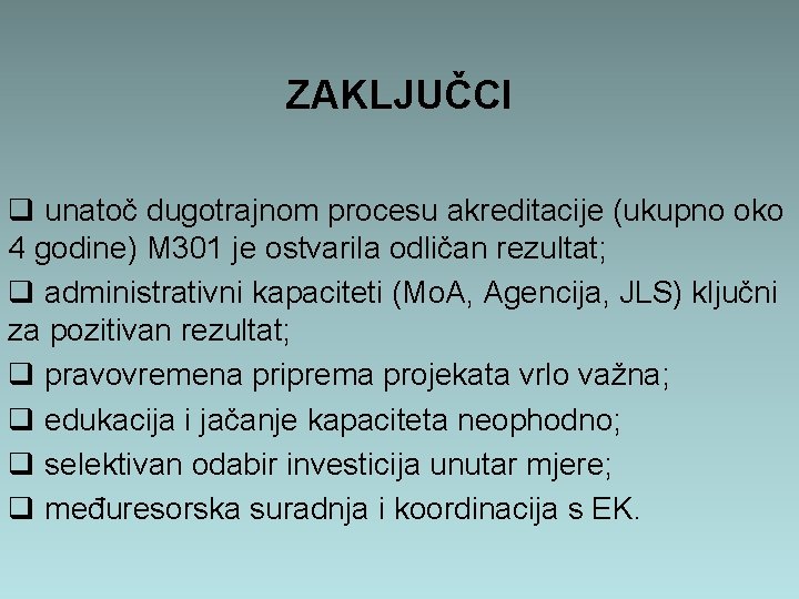 ZAKLJUČCI q unatoč dugotrajnom procesu akreditacije (ukupno oko 4 godine) M 301 je ostvarila