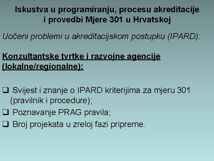 Iskustva u programiranju, procesu akreditacije i provedbi Mjere 301 u Hrvatskoj Uočeni problemi u