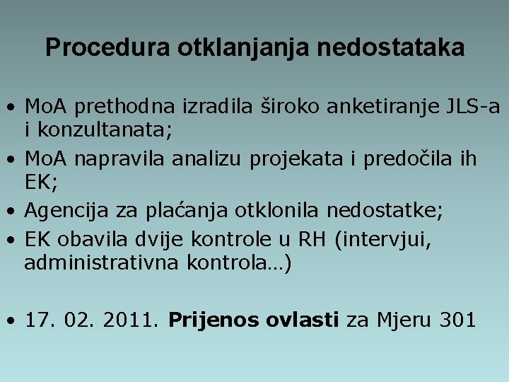 Procedura otklanjanja nedostataka • Mo. A prethodna izradila široko anketiranje JLS-a i konzultanata; •