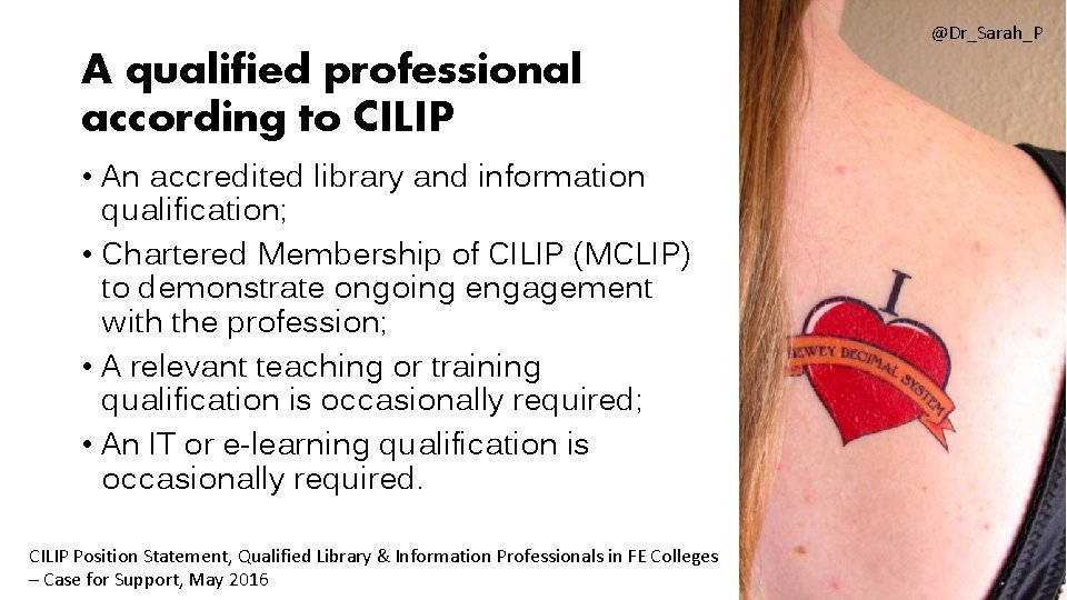 @Dr_Sarah_P A qualified professional according to CILIP • An accredited library and information qualification;
