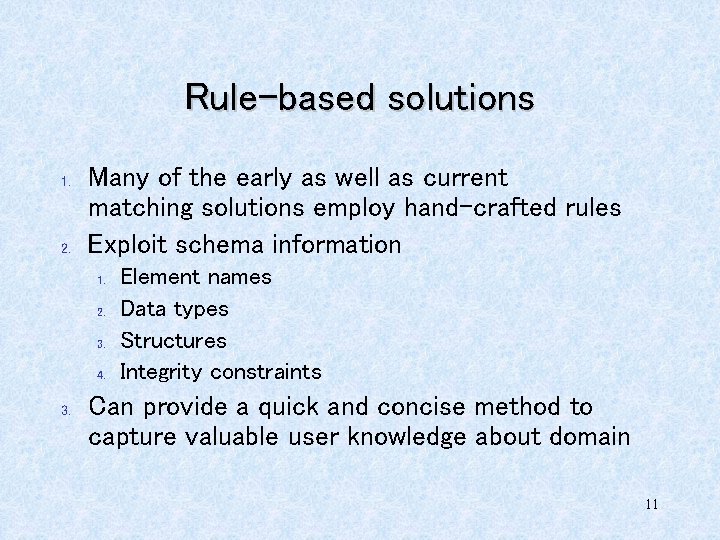 Rule-based solutions 1. 2. Many of the early as well as current matching solutions